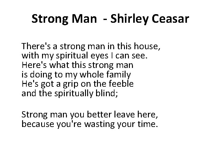 Strong Man Shirley Ceasar There's a strong man in this house, with my spiritual