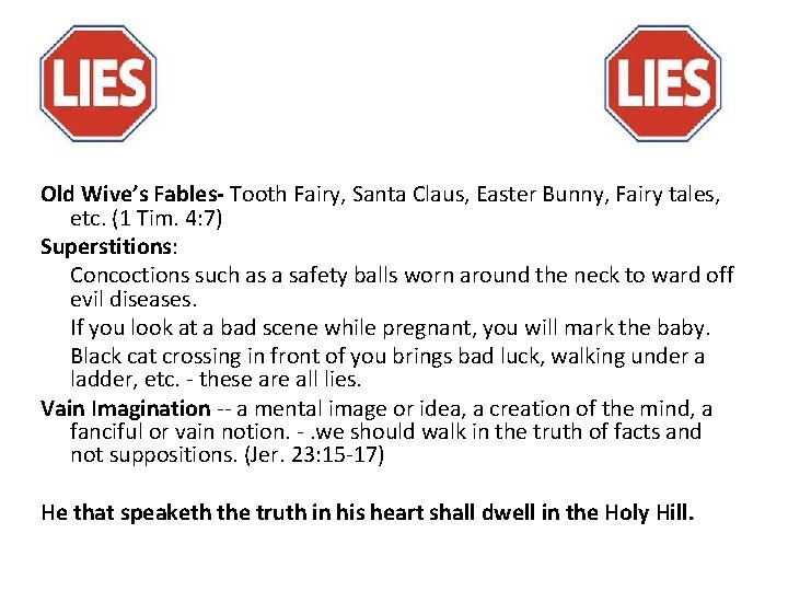 Old Wive’s Fables Tooth Fairy, Santa Claus, Easter Bunny, Fairy tales, etc. (1 Tim.