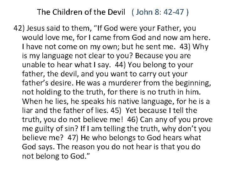 The Children of the Devil ( John 8: 42 47 ) 42) Jesus said