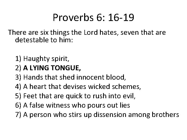 Proverbs 6: 16 19 There are six things the Lord hates, seven that are