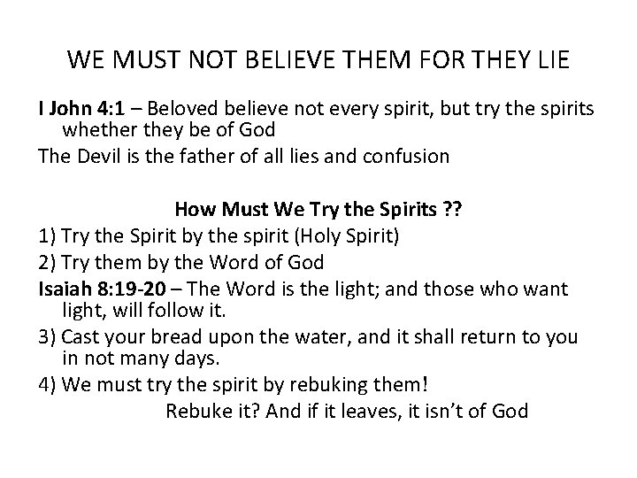 WE MUST NOT BELIEVE THEM FOR THEY LIE I John 4: 1 – Beloved