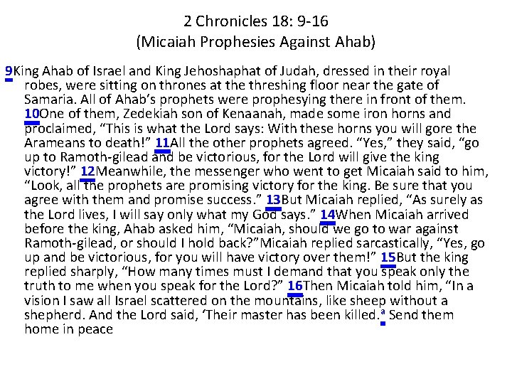 2 Chronicles 18: 9 16 (Micaiah Prophesies Against Ahab) 9 King Ahab of Israel