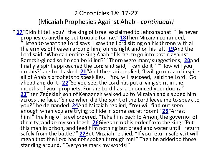 2 Chronicles 18: 17 27 (Micaiah Prophesies Against Ahab continued!) ” 17“Didn’t I tell