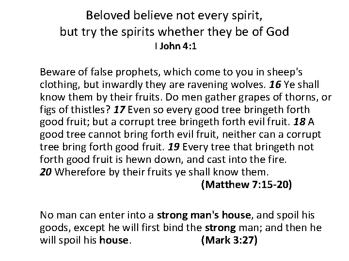 Beloved believe not every spirit, but try the spirits whether they be of God