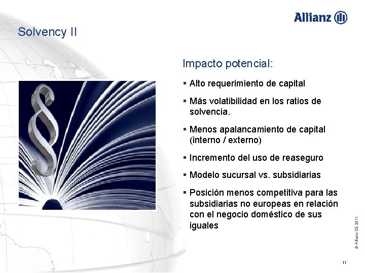 Solvency II Impacto potencial: § Alto requerimiento de capital § Más volatibilidad en los