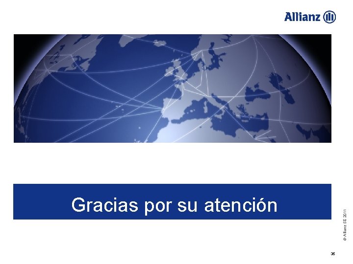 © Allianz SE 2011 Gracias por su atención 35 