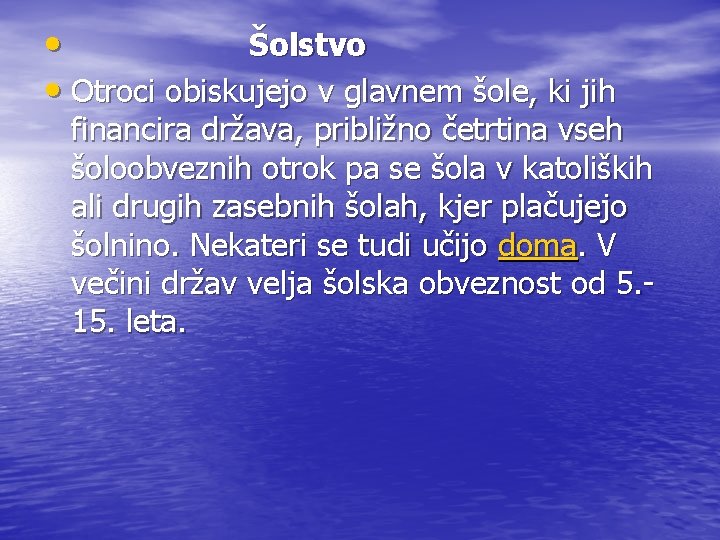  • Šolstvo • Otroci obiskujejo v glavnem šole, ki jih financira država, približno