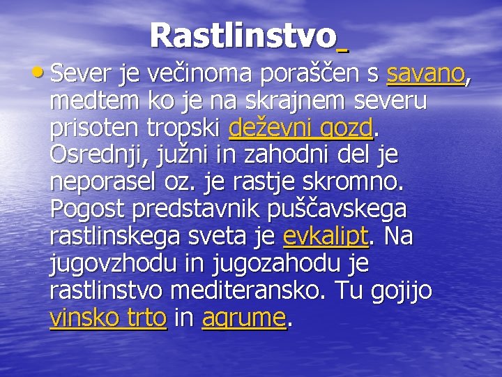 Rastlinstvo • Sever je večinoma poraščen s savano, medtem ko je na skrajnem severu