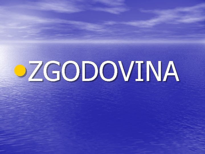  • ZGODOVINA 