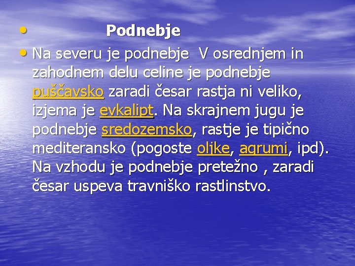  • Podnebje • Na severu je podnebje V osrednjem in zahodnem delu celine