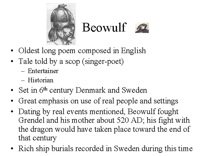 Beowulf • Oldest long poem composed in English • Tale told by a scop