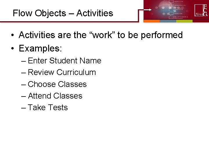 Flow Objects – Activities • Activities are the “work” to be performed • Examples: Flow Objects – Activities • Activities are the “work” to be performed • Examples:
