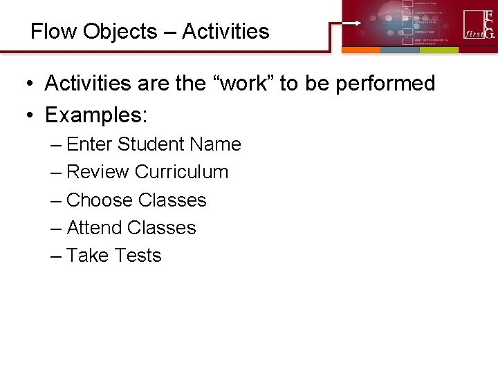 Flow Objects – Activities • Activities are the “work” to be performed • Examples: