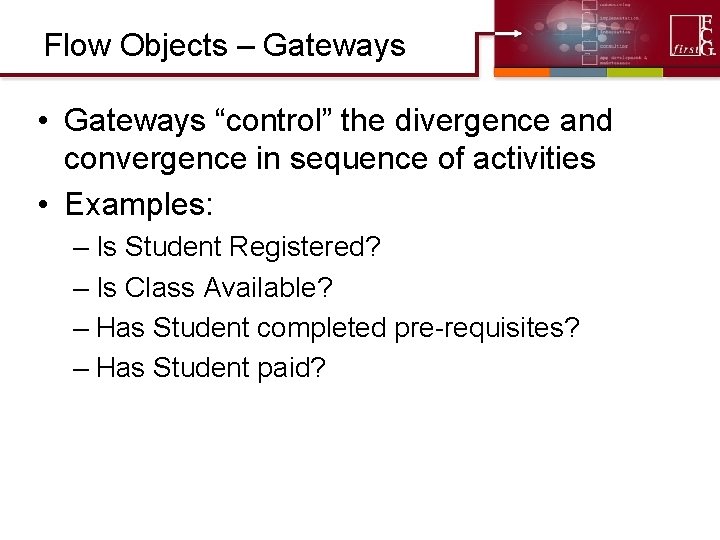 Flow Objects – Gateways • Gateways “control” the divergence and convergence in sequence of