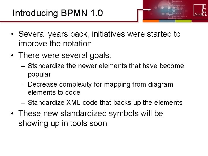 Introducing BPMN 1. 0 • Several years back, initiatives were started to improve the