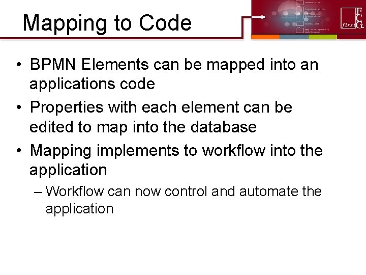 Mapping to Code • BPMN Elements can be mapped into an applications code •