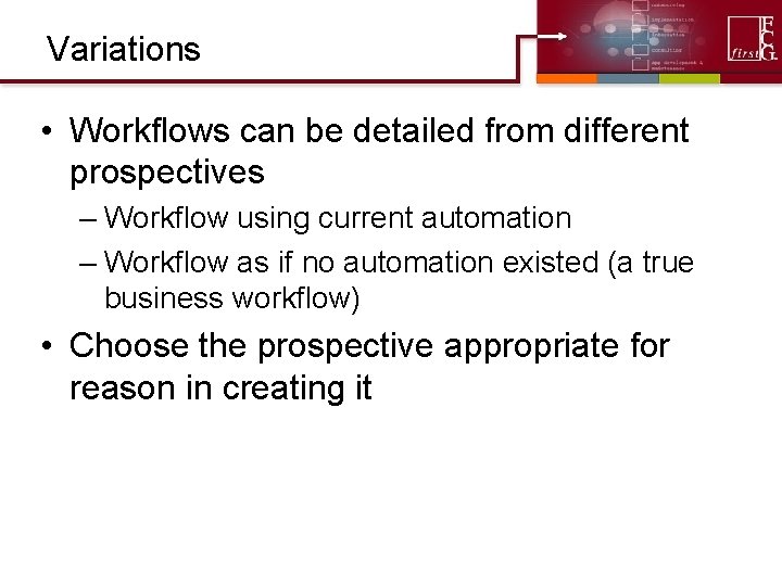 Variations • Workflows can be detailed from different prospectives – Workflow using current automation