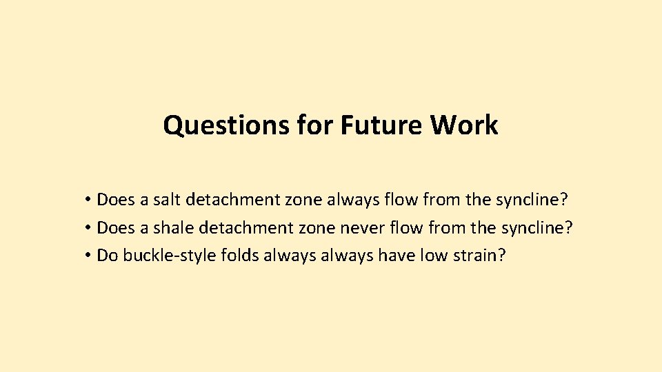 Questions for Future Work • Does a salt detachment zone always flow from the