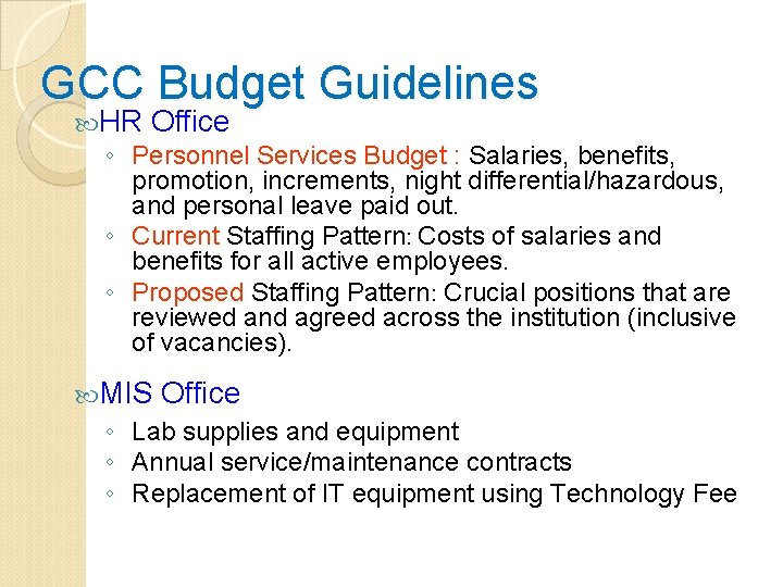 GCC Budget Guidelines HR Office ◦ Personnel Services Budget : Salaries, benefits, promotion, increments,