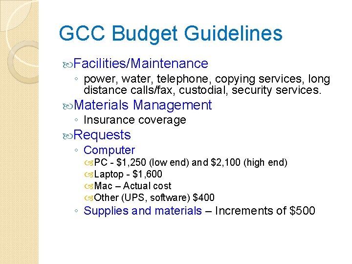 GCC Budget Guidelines Facilities/Maintenance ◦ power, water, telephone, copying services, long distance calls/fax, custodial,