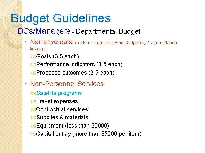 Budget Guidelines DCs/Managers - Departmental Budget ◦ Narrative data (for Performance Based Budgeting &