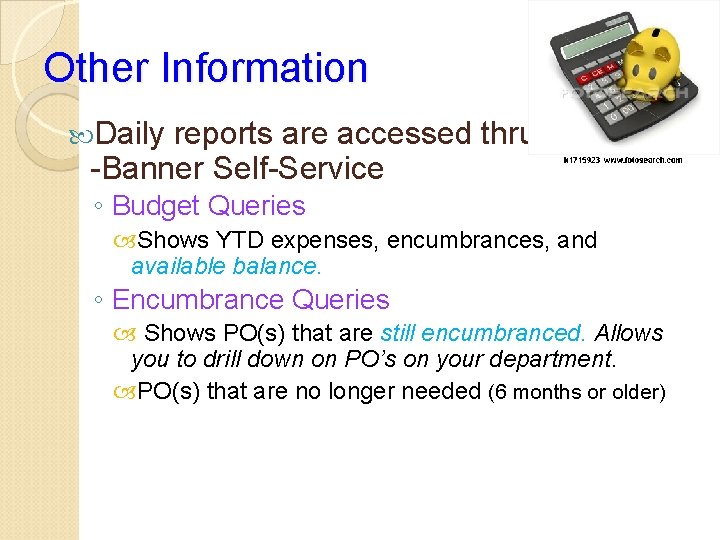 Other Information Daily reports are accessed thru. -Banner Self-Service Self ◦ Budget Queries Shows