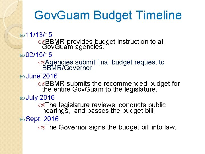 Gov. Guam Budget Timeline 11/13/15 BBMR provides budget instruction to all Gov. Guam agencies.