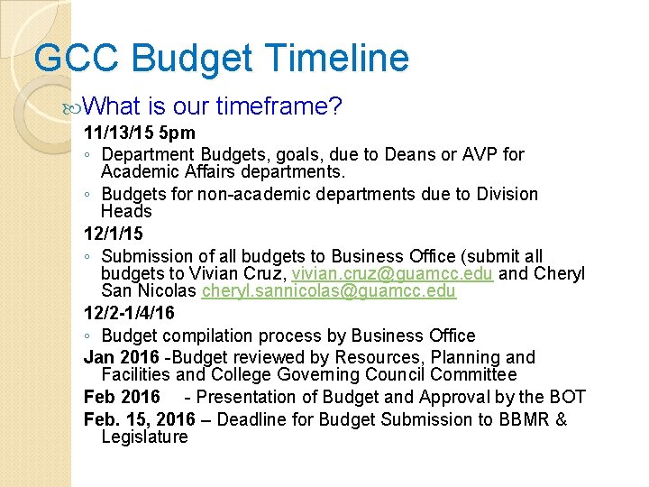 GCC Budget Timeline What is our timeframe? 11/13/15 5 pm ◦ Department Budgets, goals,