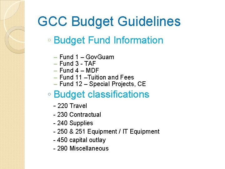 GCC Budget Guidelines ◦ Budget Fund Information – – – Fund 1 – Gov.