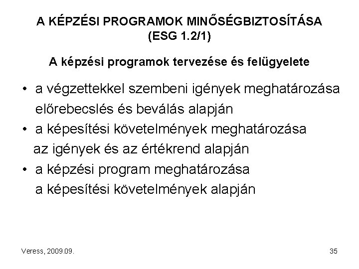 A KÉPZÉSI PROGRAMOK MINŐSÉGBIZTOSÍTÁSA (ESG 1. 2/1) A képzési programok tervezése és felügyelete •