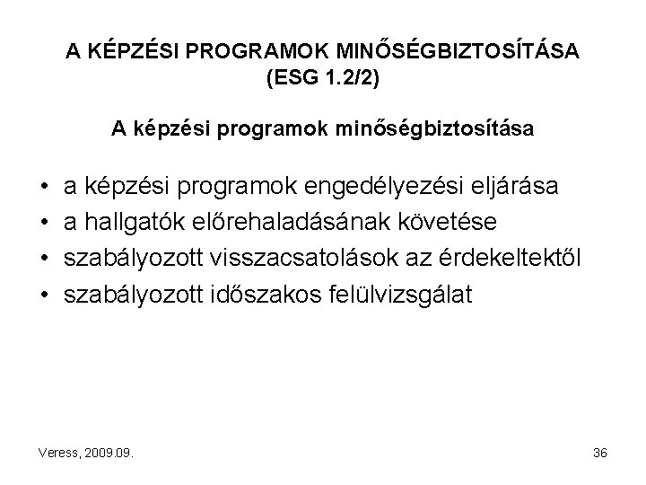 A KÉPZÉSI PROGRAMOK MINŐSÉGBIZTOSÍTÁSA (ESG 1. 2/2) A képzési programok minőségbiztosítása • • a