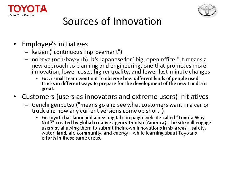 TOYOTA Drive Your Dreams Sources of Innovation • Employee’s initiatives – kaizen ("continuous improvement")