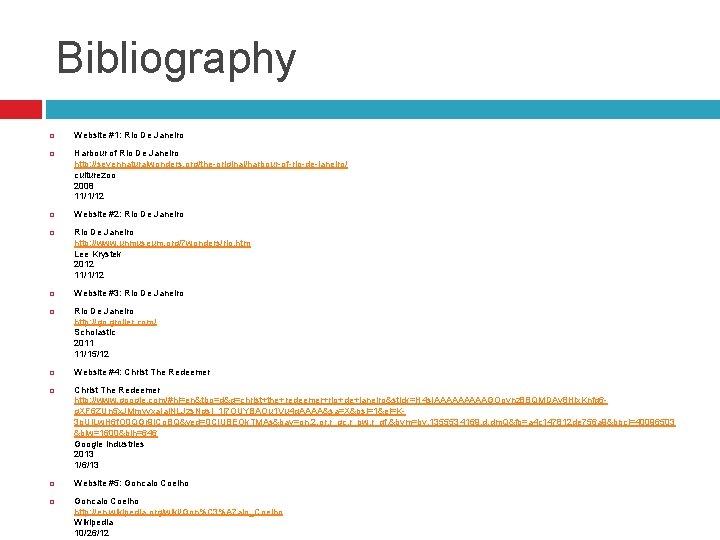 Bibliography Website #1: Rio De Janeiro Harbour of Rio De Janeiro http: //sevennaturalwonders. org/the-original/harbour-of-rio-de-janeiro/