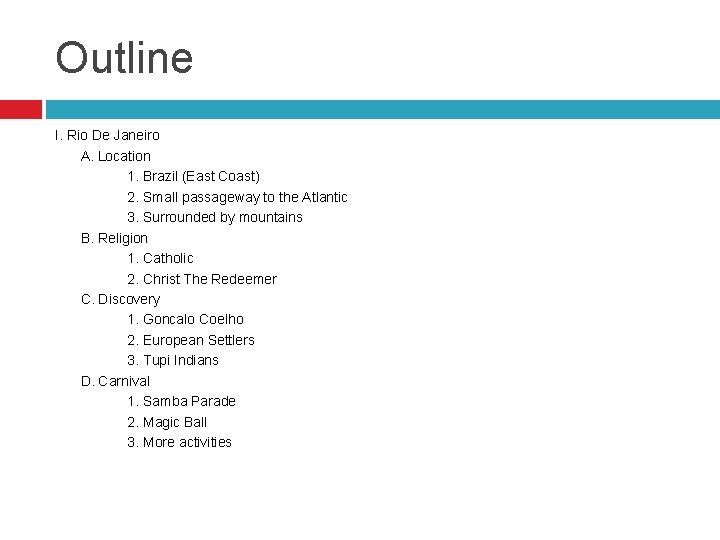 Outline I. Rio De Janeiro A. Location 1. Brazil (East Coast) 2. Small passageway