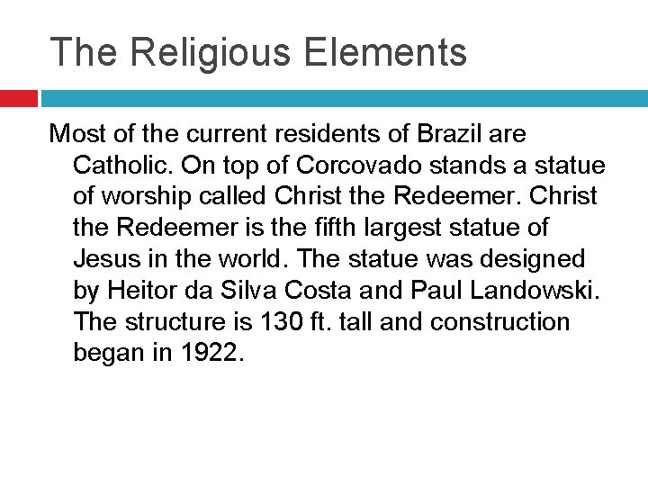 The Religious Elements Most of the current residents of Brazil are Catholic. On top