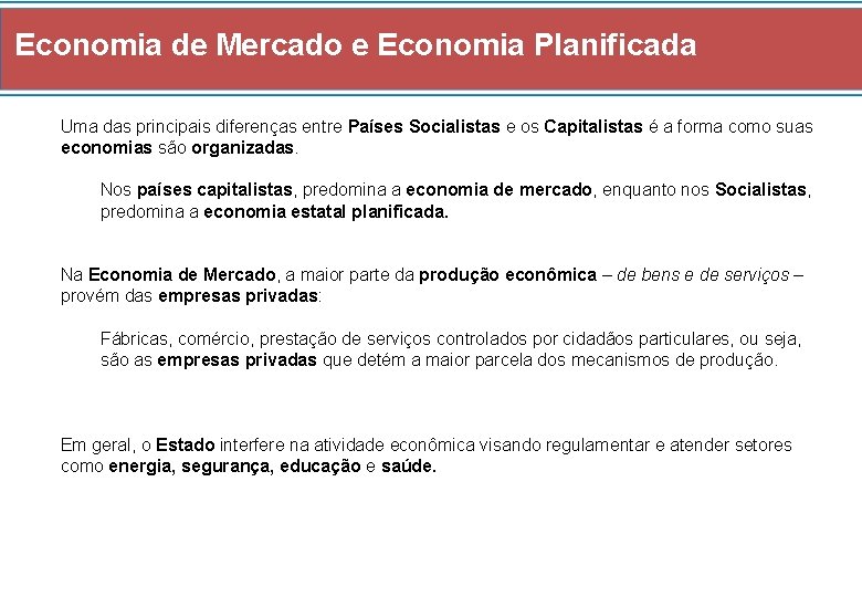 Economia de Mercado e Economia Planificada Uma das principais diferenças entre Países Socialistas e