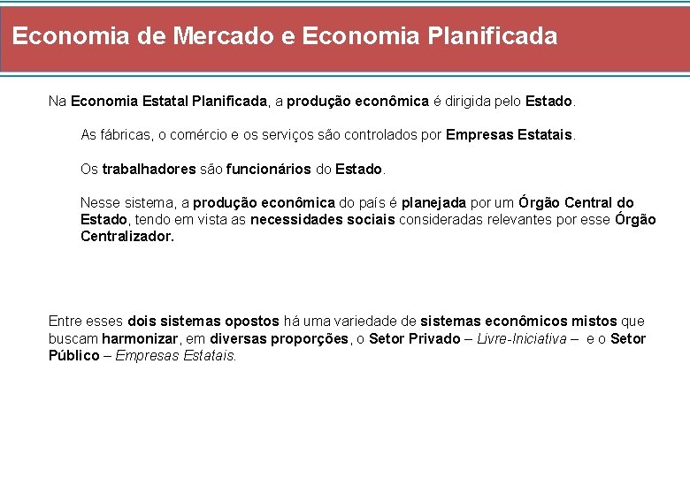 Economia de Mercado e Economia Planificada Na Economia Estatal Planificada, a produção econômica é