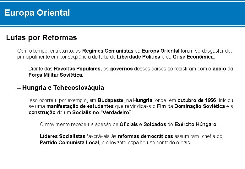 Europa Oriental Lutas por Reformas Com o tempo, entretanto, os Regimes Comunistas da Europa