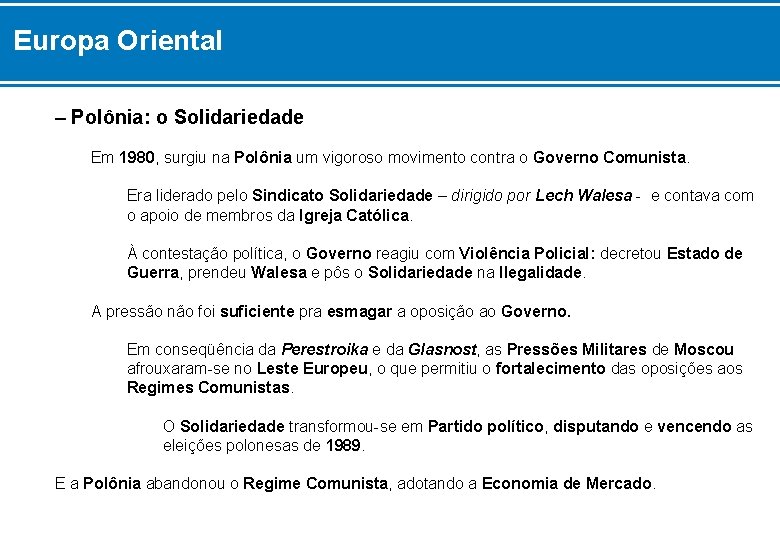 Europa Oriental – Polônia: o Solidariedade Em 1980, surgiu na Polônia um vigoroso movimento