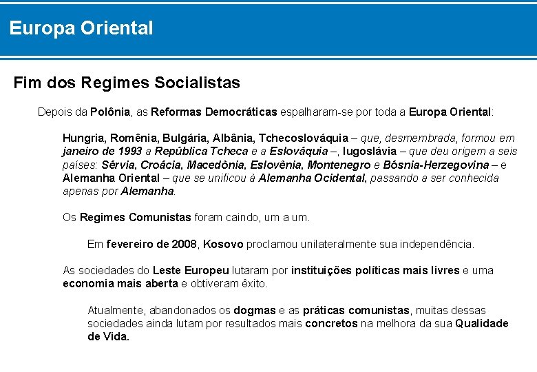 Europa Oriental Fim dos Regimes Socialistas Depois da Polônia, as Reformas Democráticas espalharam-se por