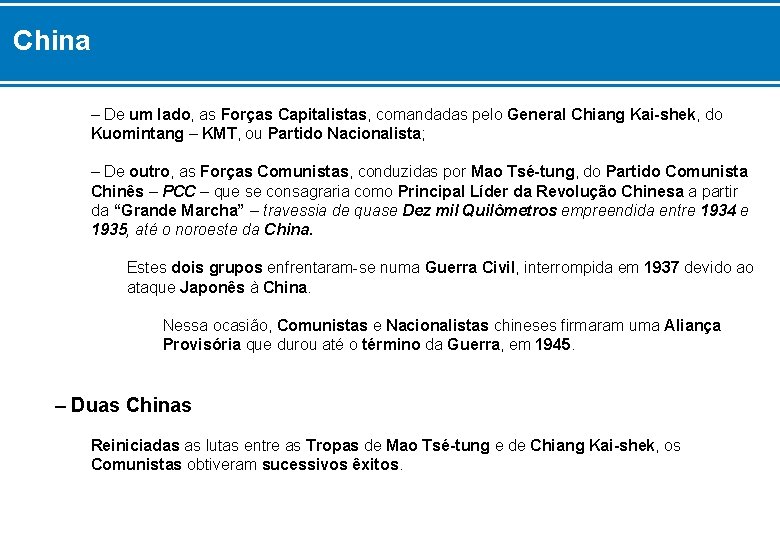 China – De um lado, as Forças Capitalistas, comandadas pelo General Chiang Kai-shek, do