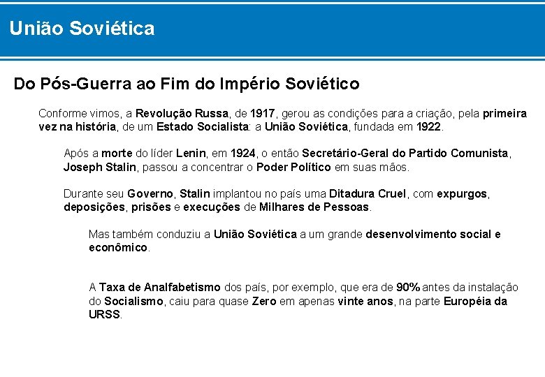 União Soviética Do Pós-Guerra ao Fim do Império Soviético Conforme vimos, a Revolução Russa,