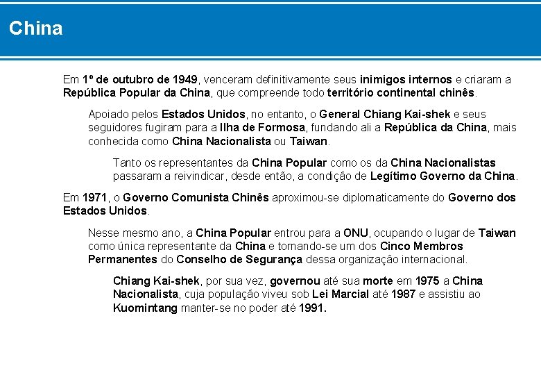 China Em 1º de outubro de 1949, venceram definitivamente seus inimigos internos e criaram