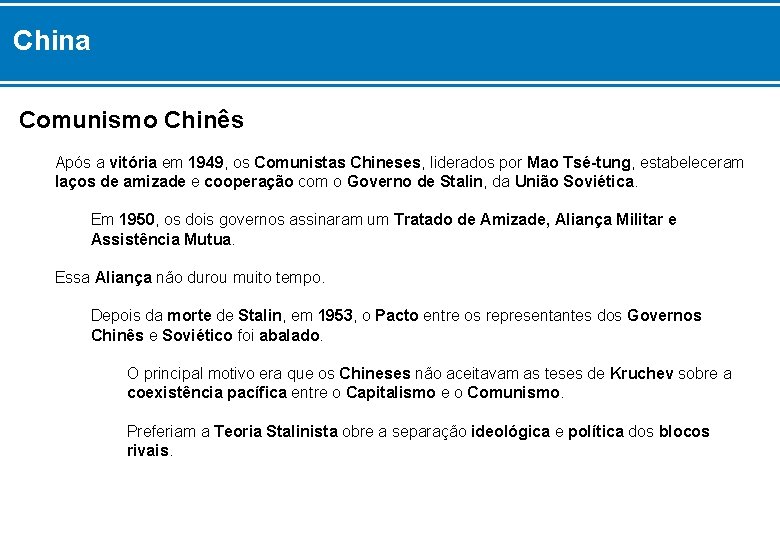 China Comunismo Chinês Após a vitória em 1949, os Comunistas Chineses, liderados por Mao