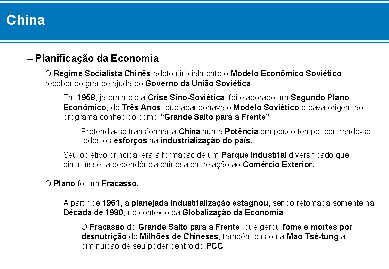 China – Planificação da Economia O Regime Socialista Chinês adotou inicialmente o Modelo Econômico