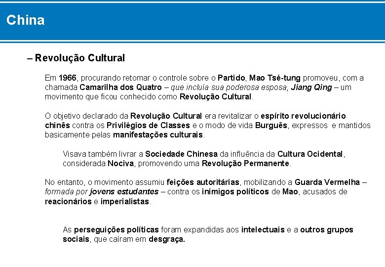 China – Revolução Cultural Em 1966, procurando retomar o controle sobre o Partido, Mao