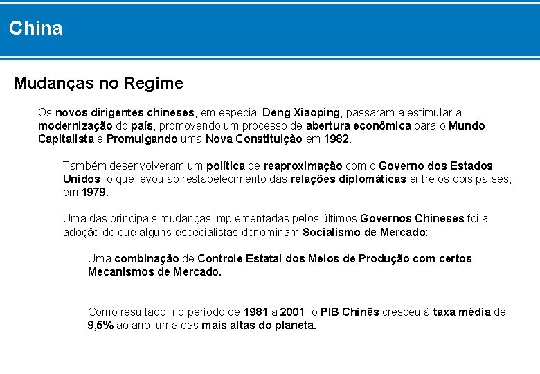 China Mudanças no Regime Os novos dirigentes chineses, em especial Deng Xiaoping, passaram a