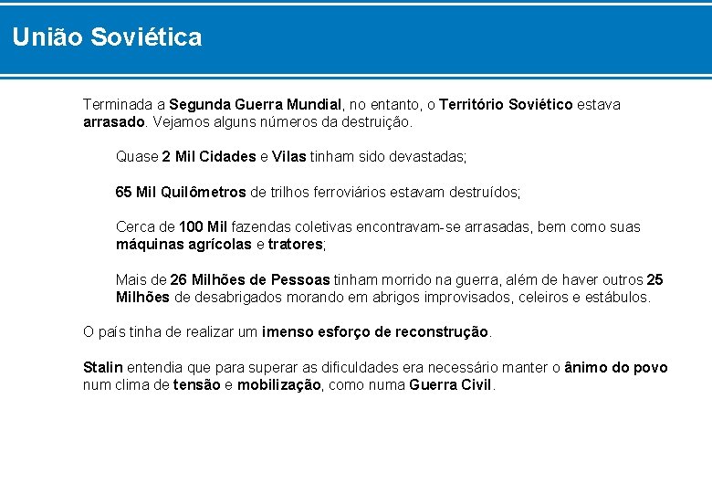 União Soviética Terminada a Segunda Guerra Mundial, no entanto, o Território Soviético estava arrasado.