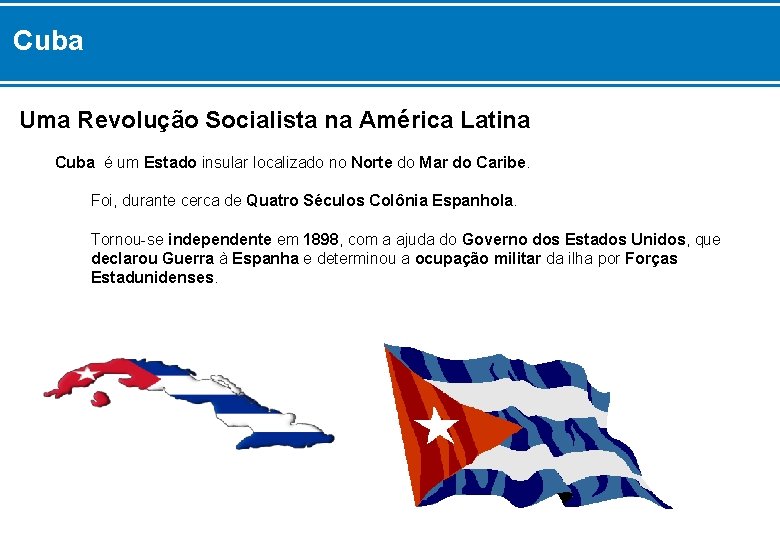 Cuba Uma Revolução Socialista na América Latina Cuba é um Estado insular localizado no