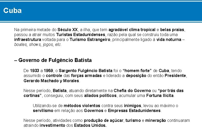 Cuba Na primeira metade do Século XX, a ilha, que tem agradável clima tropical